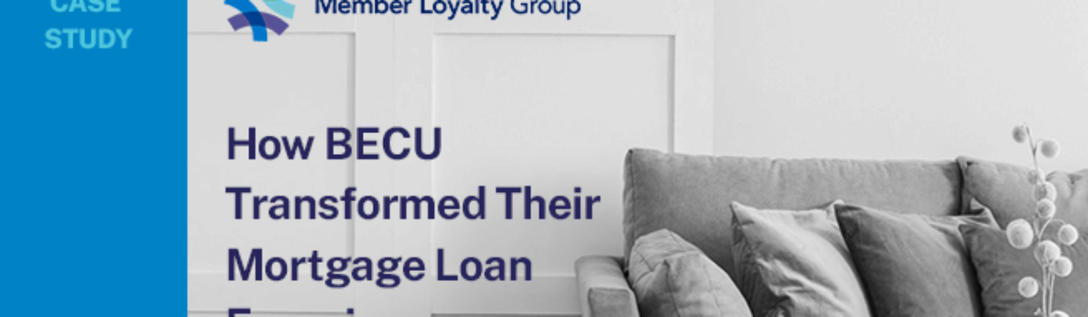 How BECU Transformed Their Mortgage Loan Experience